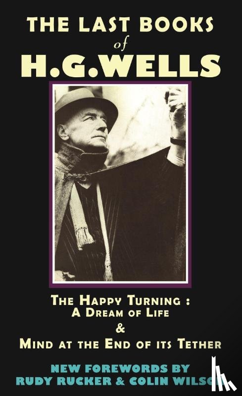 Wells, HG, Rucker, Rudy, Wilson, Colin - The Last Books of H.G. Wells