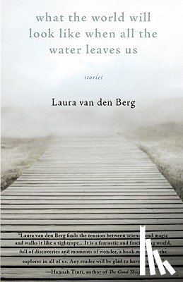 Van Den Berg, Laura - What the World Will Look Like When All the Water Leaves Us