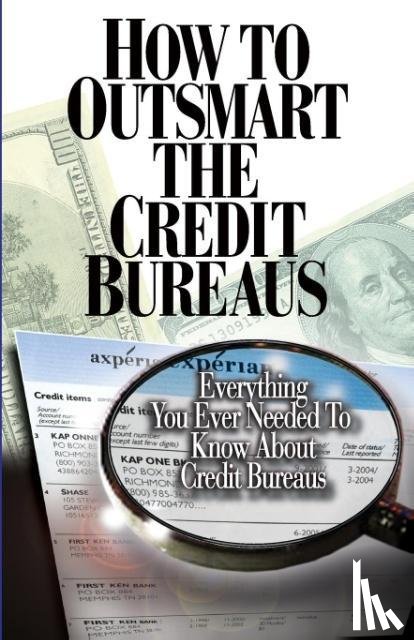Smith, Corey P - How to Outsmart The Credit Bureaus