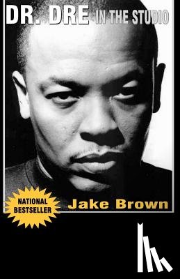 Brown, Jake - Dr. Dre in the Studio