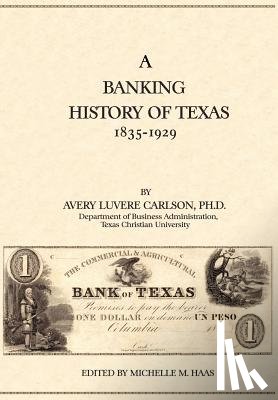Carlson, Avery Luvere - A Banking History of Texas: 1835-1929