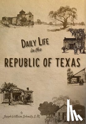 Schmitz, Joseph William - Daily Life in the Republic of Texas