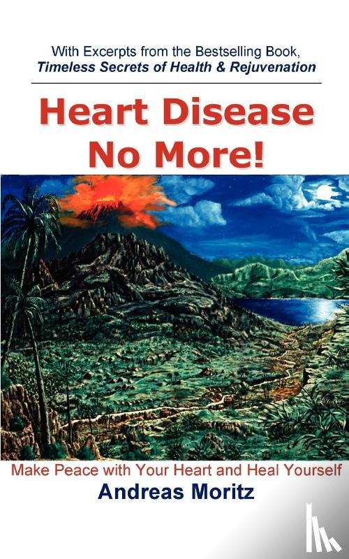 Moritz, Andreas - Heart Disease No More!