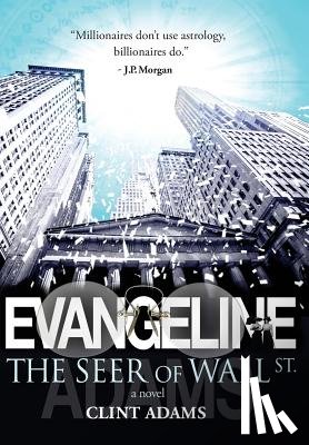 Adams, Clint - EVANGELINE The Seer of Wall St.