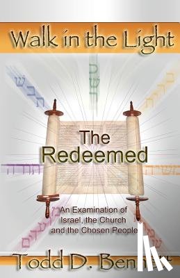 Bennett, Todd D. - The Redeemed: An Examination of Israel, the Churc and the Chosen People