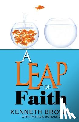 Brown, Kenneth - A Leap of Faith: from Welfare to Faring Well