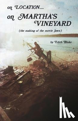 Blake, Edith - On Location.....on Martha's Vineyard: (The Making of the Movie "Jaws")