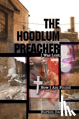 Barr, Burton Jr. - The Hoodlum Preacher: I Was Lost, Now I Am Found