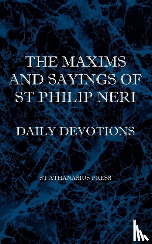 Neri, St Philip - The Maxims and Sayings of St Philip Neri