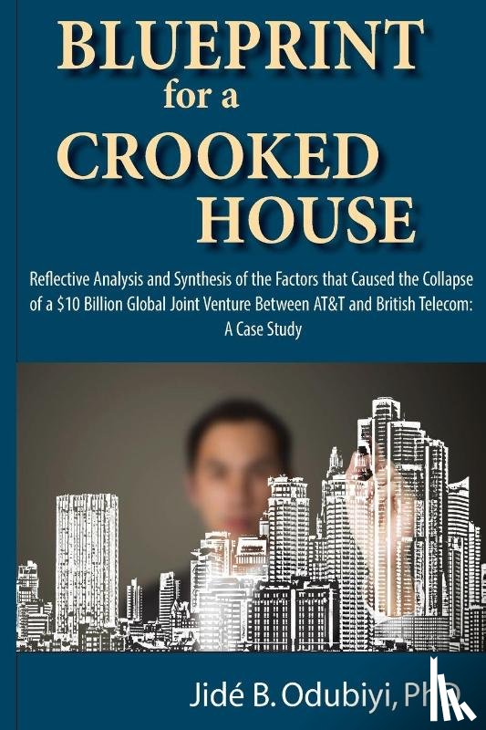 Odubiyi, Jide B. - Blueprint for a Crooked House