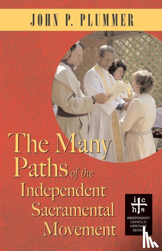 Plummer, John P - The Many Paths of the Independent Sacramental Movement