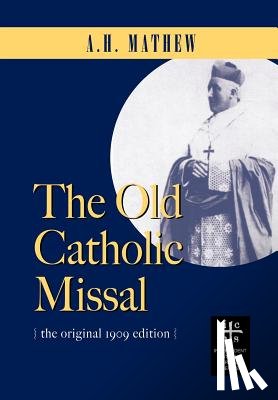 Mathew, A. H. - The Old Catholic Missal & Ritual
