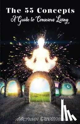 Cavallaro, Michael - 55 Concepts: Guide to Conscious Living