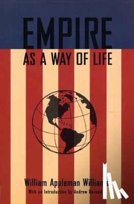 Williams, William Appleman - Empire As A Way Of Life