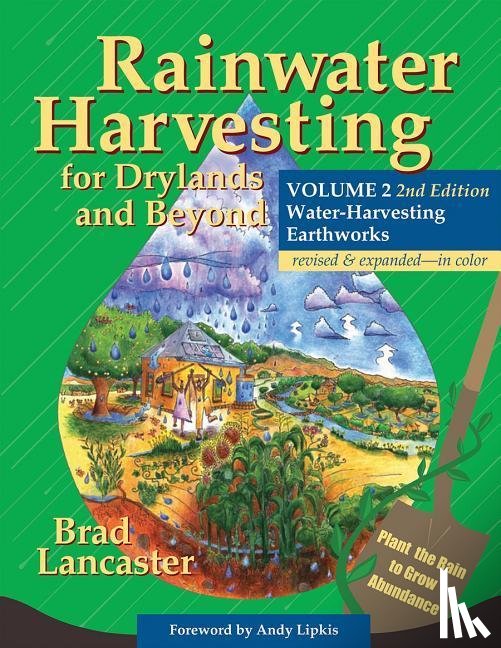 Lancaster, Brad - Rainwater Harvesting for Drylands and Beyond, Volume 2, 2nd Edition
