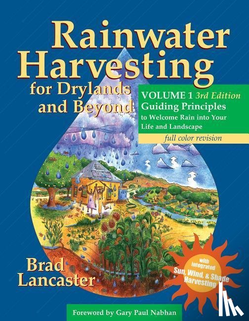 Lancaster, Brad - Rainwater Harvesting for Drylands and Beyond, Volume 1, 3rd Edition