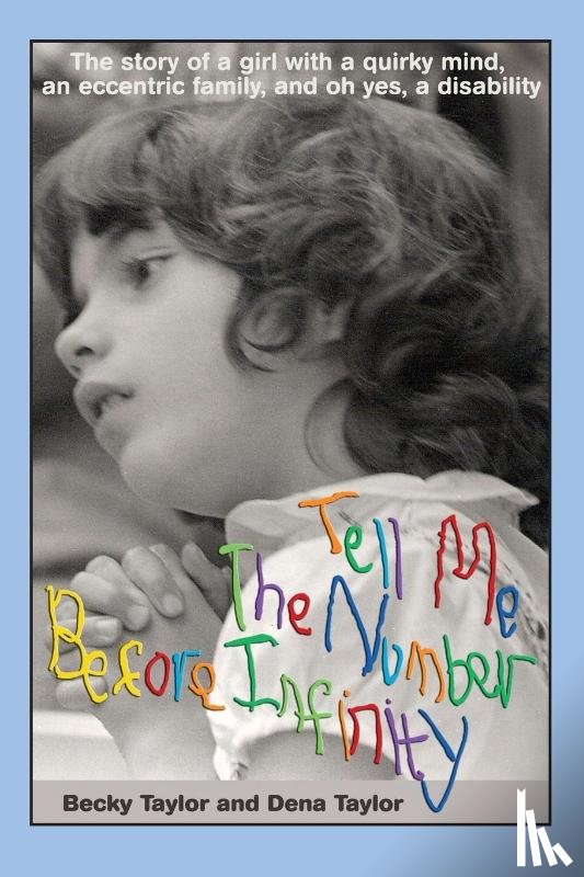 Taylor, Dr Becky (Santa Cruz Commission on Disabilities University of East Anglia University of East Anglia), Taylor, Dena - Tell Me the Number before Infinity