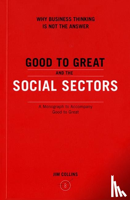 Collins, Jim - Good To Great And The Social Sectors