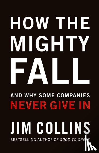 Collins, Jim (University of Notre Dame) - How the Mighty Fall