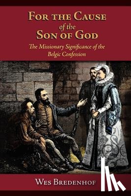 Bredenhof, Wesley Lloyd - For the Cause of the Son of God