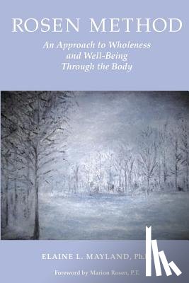 Williams, Jeanie C. - Rosen Method: An Approach to Wholeness and Well-Being Through the Body