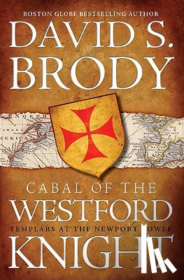 Brody, David S. - Cabal of The Westford Knight: Templars at the Newport Tower