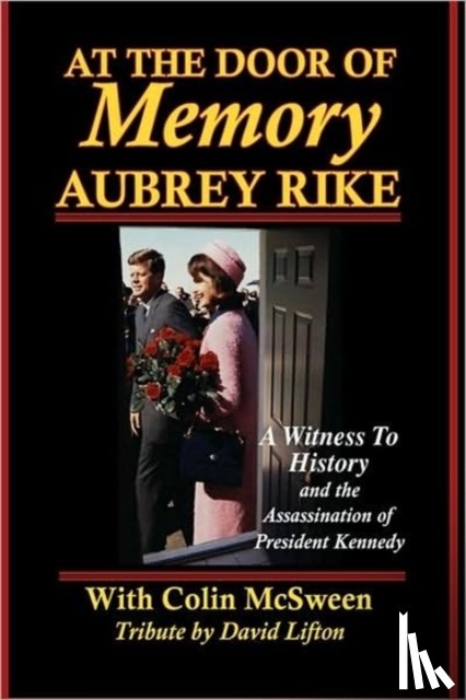Rike, Aubrey - At the Door of Memory, Aubrey Rike and the Assassination of President Kennedy