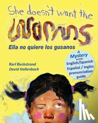 Hollenbach, David - She Doesn't Want the Worms - Ella no quiere los gusanos: A Mystery (In English and Spanish)