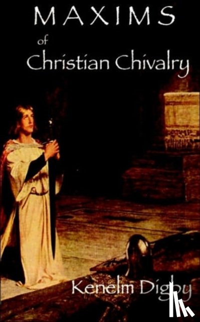 Digby, Kenelm Henry - Maxims of Christian Chivalry