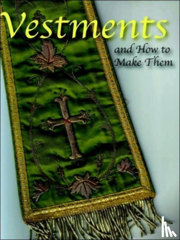 Weston, Lilla B.N. - Vestments and How to Make Them