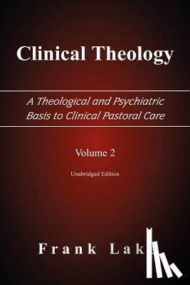 Lake, Frank - Clinical Theology, A Theological and Psychiatric Basis to Clinical Pastoral Care, Volume 2