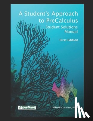 Mulzet, Alfred Kenric - A Student's Approach to Precalculus: Student Solutions Manual