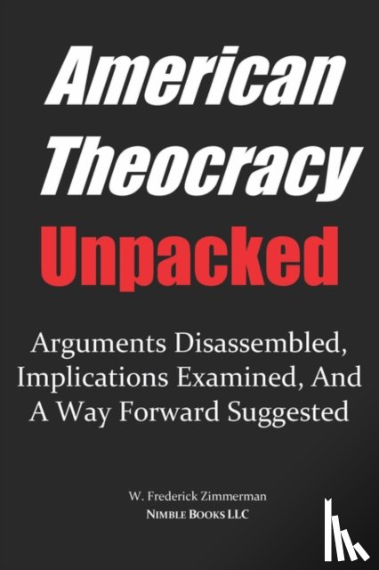 Zimmerman, W Frederick - AMERICAN THEOCRACY Unpacked