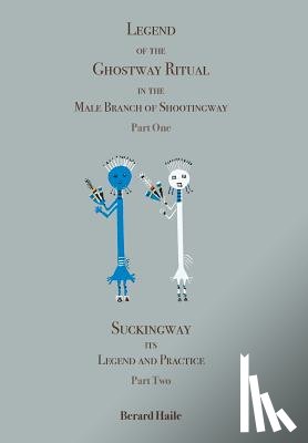 Haile, Berard - Legend of the Ghostway Ritual in the Male Branch of Shootingway