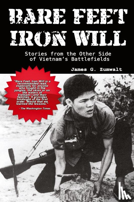 Zumwalt, James G. - Bare Feet, Iron Will ~ Stories from the Other Side of Vietnam's Battlefields