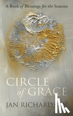 Richardson, Jan - Circle of Grace: A Book of Blessings for the Seasons