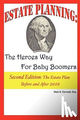 Cornwall, Mark S. - Estate Planning: The Heroes Way for Baby Boomers