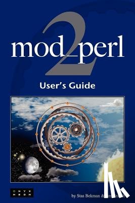 Bekman, Stas, Brandt, Jim - Mod_perl 2 User's Guide