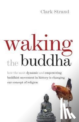 Strand, Clark - Waking the Buddha