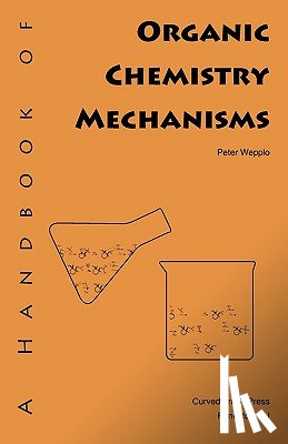 Wepplo, Peter - A Handbook of Organic Chemistry Mechanisms