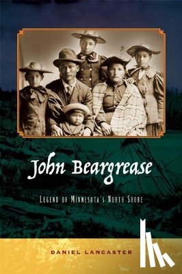 Lancaster, Daniel - John Beargrease: Legend of Minnesota's North Shore