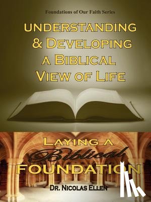 Ellen, Nicolas - Understang and Developing a Biblical View of Life