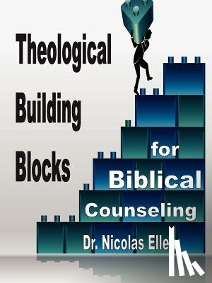 Ellen, Nicolas - Theological Building Blocks for Biblical Counseling