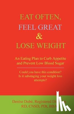 Dube, Denise - Eat Often, Feel Great and Lose Weight