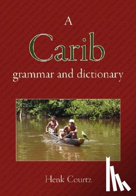 Courtz, Henk - A Carib Grammar and Dictionary