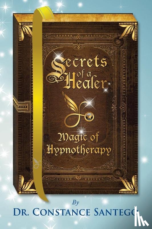 Santego, Constance Amoraa - Secrets of a Healer - Magic of Hypnotherapy