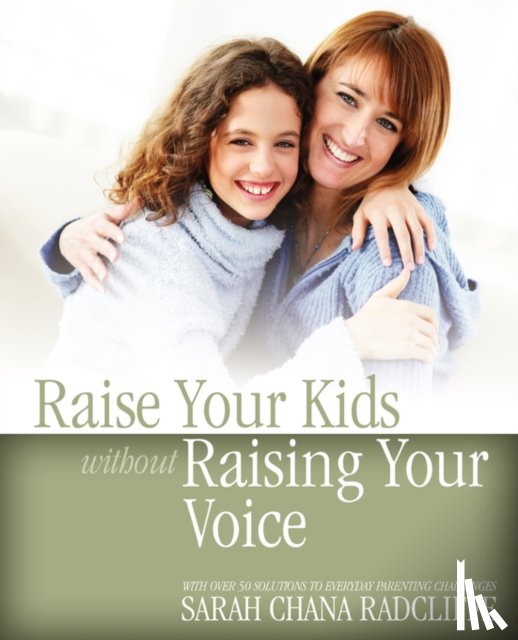 Radcliffe, Sarah Chana - Raise Your Kids without Raising Your Voice