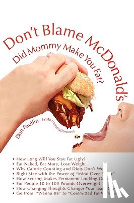 Paullin, Don - Don't Blame McDonald's- Did Mommy Make You Fat?