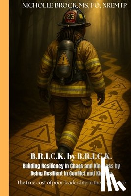 Vincent Williams, Regina - Brick by Brick: Building Resilience in Chaos and Kindness by Being Resilient in Conflict and Kinship: The True Cost of Poor Leadership