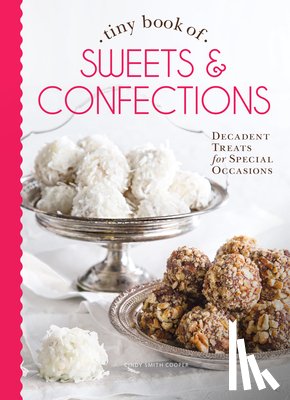 Cooper - Tiny Book of Sweets & Confections: Decadent Treats for Special Occasions